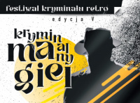 News - 13-14. IX: Rusza V Festiwal Kryminau Retro &amp;#8222;Kryminalny Magiel&amp;#8221;