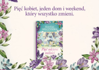 News bbb - Pi kobiet, jeden dom i weekend, ktry wszystko zmieni. &amp;#8222;Pi odcieni mioci&quot; Karoliny Wilczyskiej