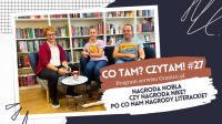 News - Nagroda Nobla czy Nagroda Nike? Po co nam nagrody literackie? Oto 27. odcinek podcastu &amp;#8222;Co tam? Czytam!&quot;