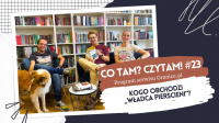 News bbb - Kogo obchodzi &amp;#8222;Wadca Piercieni&quot;? Oto 23. odcinek podcastu &amp;#8222;Co tam? Czytam!&quot;