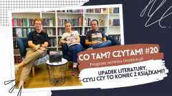 News bbb - Upadek literatury czyli czy to koniec z ksikami? Oto 20. odcinek podcastu &amp;#8222;Co tam? Czytam!&quot;