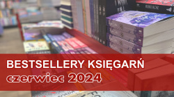 News bbb - Najpopularniejsze ksiki czerwca 2024. Znamy bestsellery ksigar miesica!