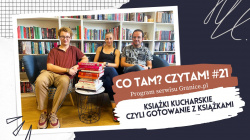 News bbb - Ksiki kucharskie czyli gotowanie z ksikami. Oto 21. odcinek podcastu &amp;#8222;Co tam? Czytam!&quot;