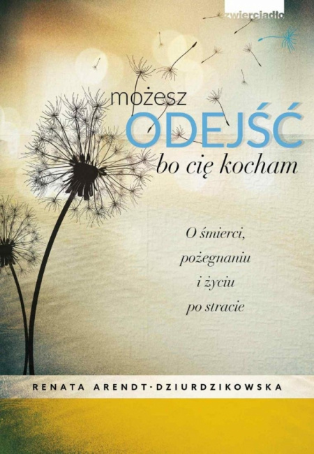 News - Mistrzowie umierania. Fragment ksiki „Moesz odej bo ci kocham. O mierci, poegnaniu i yciu po stracie