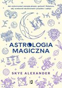 Okadka - Astrologia magiczna. Jak wykorzysta energi planet, gwiazd i Ksiyca, aby wzmocni skuteczno rytuaw i zakl