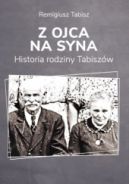 Okadka - Z ojca na syna. Historia rodziny Tabiszw