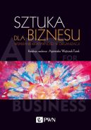 Okadka - Sztuka dla biznesu. Wspieranie kreatywnoci w organizacji