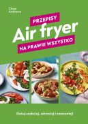 Okadka - Air fryer. Przepisy na prawie wszystko