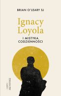 Okadka - Ignacy Loyola i mistyka codziennoci