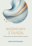 Okadka - Rozmowy z dusz. Odkryj swj klucz do zdrowia, obfitoci i szczcia