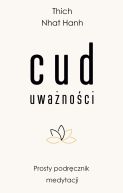 Okadka - Cud uwanoci. Prosty podrcznik medytacji