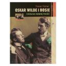 Okadka - Oskar Wilde i Bosie. Fatalna namitno