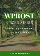 Okadka - Wprost przed siebie. Zbir opowiada i autorefleksji