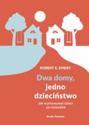 Okadka - Dwa domy, jedno dziecistwo. Jak wychowa dzieci po rozwodzie