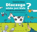 Okadka ksiki - Dlaczego mleko jest biae. Historyjki dla ciekawskich dzieci. Audiobook