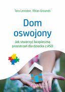 Okadka ksizki - Dom oswojony. Jak stworzy bezpieczn przestrze dla dziecka z ASD