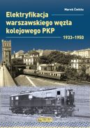 Okadka ksizki - Elektryfikacja Warszawskiego Wza Kolejowego 1933-1950