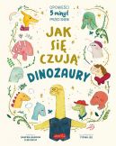 Okadka - Jak si czuj dinozaury. Opowieci 5 minut przed snem