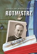 Okadka ksizki - Rotmistrz. Ilustrowana biografia Witolda Pileckiego