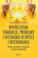 Okadka - Wspczesne tendencje, problemy i wyzwania w opiece i wychowaniu. Teoria, metodyka i praktyka w opinii studentw