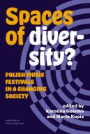 Okadka ksizki - Spaces of Diversity?. Polish Music Festivals in a Changing Society