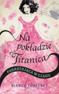 Okadka - Na pokadzie Titanica. Podrujca w czasie