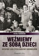 Okadka - Wemiemy ze sob dzieci. Ostatnie lata ycia rodziny Goebbelsw