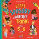 Okadka - Dobre sposoby na dziecice troski. Ksiga 5-6 latka