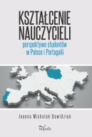 Okadka - Ksztacenie nauczycieli  perspektywa studentw w Polsce i Portugalii