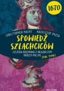 Okadka - Spowied szlachcicw 1670. Szczera rozmowa z najgorszym krlem Polski