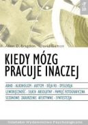 Okadka - Kiedy mzg pracuje inaczej: ADHD, alkoholizm, autyzm, deja vu, dysleksja, leworczno, such absolutny, pami fotograficzna, sezonowe zaburzenie afektywne, synestezja