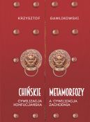 Okadka - Chiskie metamorfozy. Cywilizacja konfucjaska a cywilizacja zachodnia