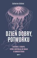 Okadka - Dzie dobry, potworku. Historie z terapii, ktre inspiruj do walki o samego siebie