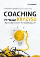 Okadka - Coaching w sytuacji kryzysu. Jak przeku trudnoci w dobre dowiadczenie?