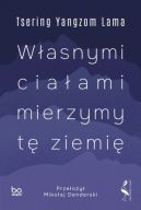 Okadka - Wasnymi ciaami mierzymy t ziemi