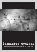 Okadka - onierze wyklci. Antykomunistyczne podziemie zbrojne po 1944 roku