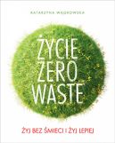 Okadka - ycie Zero Waste. yj bez mieci i yj lepiej