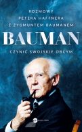 Okadka - Bauman. Czyni swojskie obcym. Rozmowa Petera Haffnera z Zygmuntem Baumanem