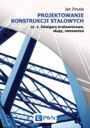 Okadka ksizki - Projektowanie konstrukcji stalowych . Cz. 1. Dwigary kratownicowe, supy, ramownice. 