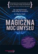 Okadka - Magiczna moc umysu. Jak zaprogramowa swj mzg na szczcie