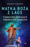 Okadka - Matka Boa z Laus. Najduej trwajce objawienia maryjne