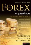 Okadka ksizki - Forex w praktyce. Vademecum inwestora walutowego. Wydanie II rozszerzone