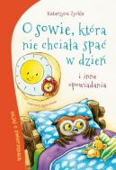 Okadka - O sowie, ktra nie chciaa spa w dzie i inne opowiadania