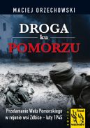 Okadka - Droga ku Pomorzu Przeamanie Wau Pomorskiego w rejonie wsi Zdbice - luty 1945