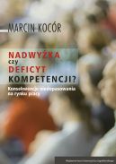 Okadka - Nadwyka czy deficyt kompetencji?. Przyczyny i konsekwencje niedopasowania na rynku pracy