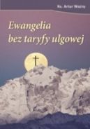 Okadka ksizki - Ewangelia bez taryfy ulgowej czyli jak wierzy w XXI wieku