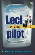 Okadka - Leci z nami pilot. Kilka prawd o liniach lotniczych 