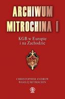 Okadka - Archiwum Mitrochina I. KGB w Europie i na Zachodzie