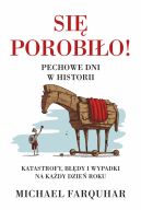 Okadka - Si porobio! Pechowe dni w historii. Klski, katastrofy i nieszczcia na kady dzie roku