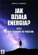 Okadka - Jak dziaa energia? Czyli Rozwj Duchowy od podstaw